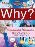 Why? Experiment & Observation: Pengamatan dan Observasi